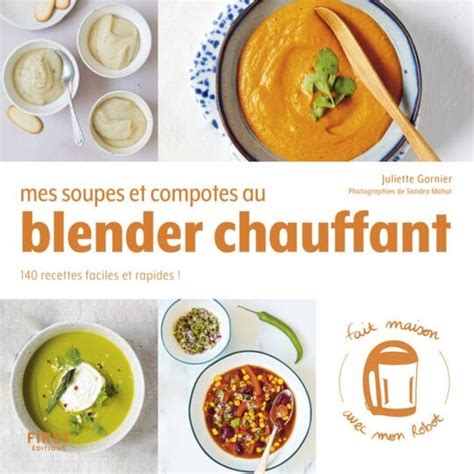 Mes Soupes Et Compotes Au Blender Chauffant Recettes Faciles Et Rapides Prix Carrefour