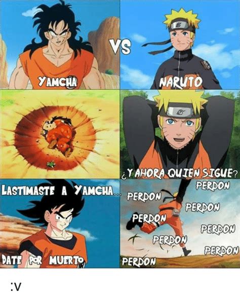 Today, it's a showdown between two of the most popular franchises worldwide: Vs NARUTO a YAMCHA PERDON LASTIMASTE a YAMCHA PERDON ...
