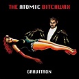 THE ATOMIC BITCHWAX - Gravitron - BraveWords