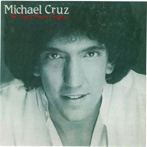 Michael Cruz The Heart Never Forgets More 2004 Cd Discogs