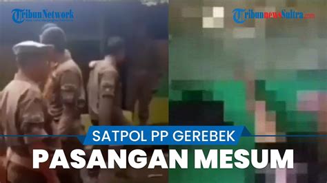 Viral Video Satpol Pp Gerebek 5 Pasangan Mesum Di Warung Esek Esek Kafe Hanya Berdinding Bambu