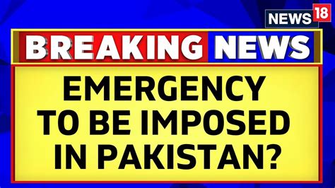 Pakistan News Emergency To Be Imposed Amid Nationwide Pti Protests Imran Khan Arrested