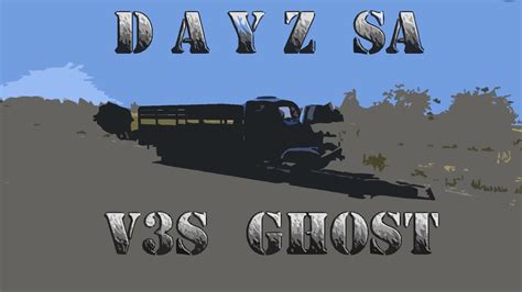 Dayz Standalone V3s Ghost Призрак Youtube