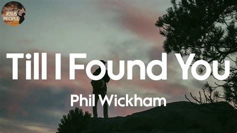 Phil Wickham Till I Found You Lyric Video Youtube