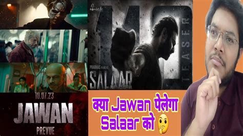 Jawan Vs Salaar Clash Comparison Jawan Prevue Vs Salaar Teaser Shah