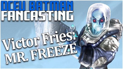 Dceu Batman Rogues Fancasting 8 Victor Fries Mr Freeze Youtube