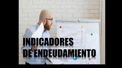 Descubre Impactantes Ejemplos De Indicadores De Endeudamiento