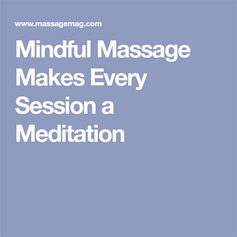 Mindful Massage Makes Every Session A Meditation Mindfulness Massage Meditation