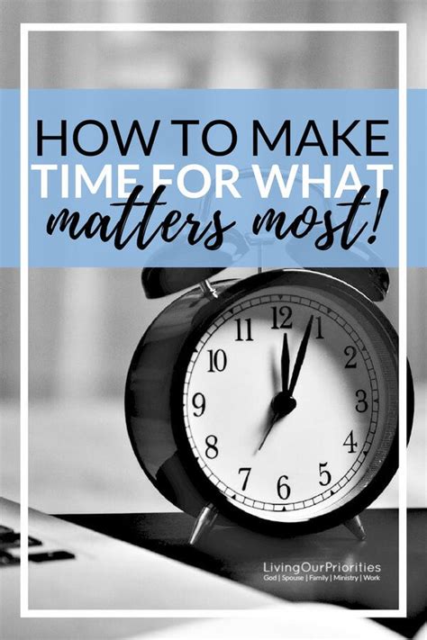 How To Make Time For What Matters Most Make Time What Matters Most