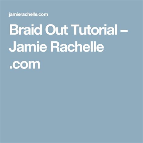 Braid Out Tutorial Jamie Rachelle Com Braid Out Braids Tutorial