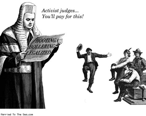 “those Durned Librul Activist Judges” Aka Gay Marriage And Judicial