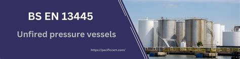 Bs En 13445 Unfired Pressure Vessels Pacific Certifications