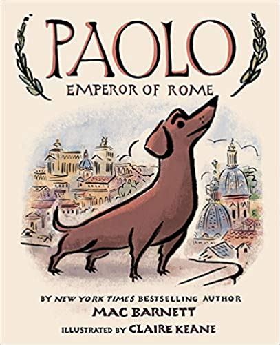 Best Dog Books Paolo Emperor Of Rome Written By Mac Barnett And