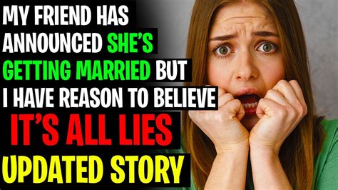 friend announced she s getting married but i have reason to believe she s lying r relationships