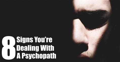 8 Signs Youre Dealing With A Psychopath Psychopath 8th Sign