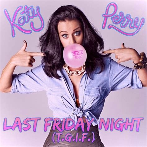 Stream Katy Perry Last Friday Night T 13izz Remix By 13izz