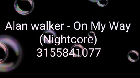 Alan Walker On My Way Nightcore Music Code Id Roblox Youtube