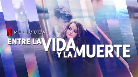 “entre La Vida Y La Muerte” La Nueva Película Romántica Es Sensación