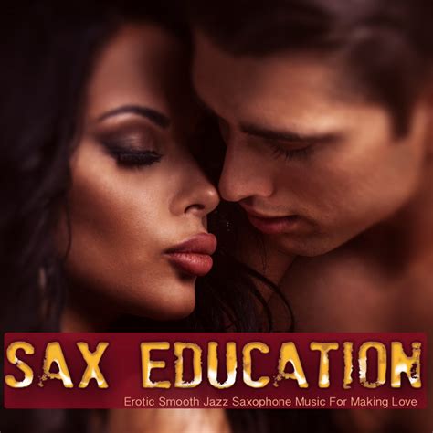 Sax Education Erotic Smooth Jazz Saxophone Music For Making Love Compilation By Various