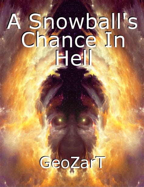 A Snowball S Chance In Hell Short Story By GeoZarT