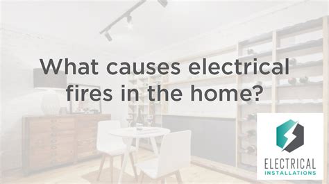 What Causes Electrical Fires In The Home
