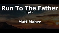 Matt Maher - Run To The Father (Official Audio) Lyrics - YouTube