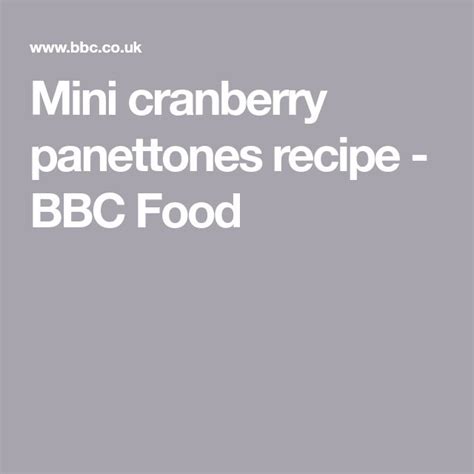 Mini Cranberry Panettone Recipe Recipe Bbc Food Cranberry Boozy