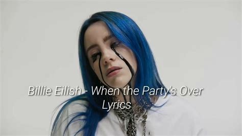 Billie Eilish When The Party S Over Lyrics Youtube