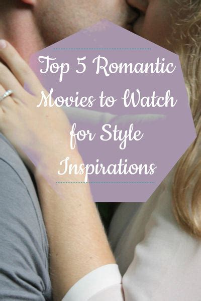 Top 5 Romantic Movies To Watch For Style Inspirations Lookbook Store