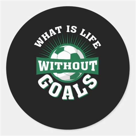 Whats Life Without Goals Funny Soccer Classic Round Sticker