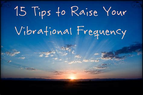 Vibrational Frequency 15 Tips To Raise Your Energetic Vibration Your