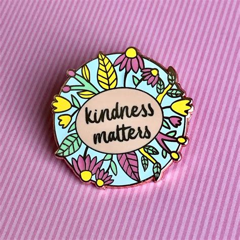 Kindness Matters Floral Enamel Pin Etsy In 2020 Enamel Pins Enamel