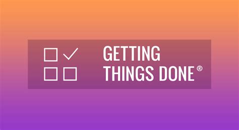 How To Enhance Productivity Using The Getting Things Done Concept