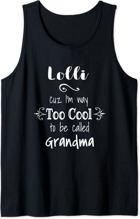 Lolli Cuz Im Too Cool To Be Called Grandma For Grandmother