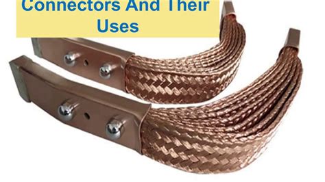 Braided Copper Wire Connectors And Their Uses Youtube