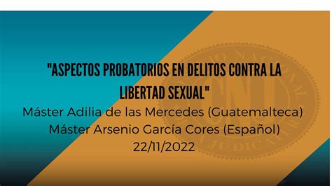 Webinar 29 2022 Aspectos Probatorios En Delitos Contra La Libertad Sexual Youtube