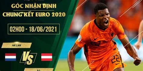 Soi kèo châu á hà lan và áo: Nhận định kèo nhà cái Hà Lan vs Áo 2h00 ngày 18/06/2021 ...