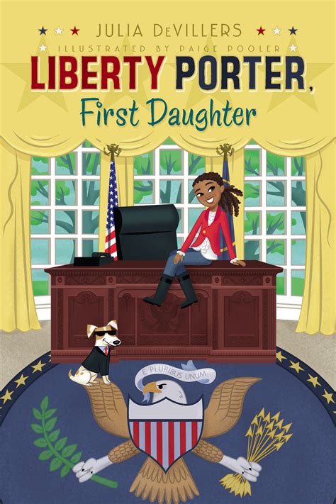 Liberty Porter, First Daughter | Book by Julia DeVillers, Paige Pooler