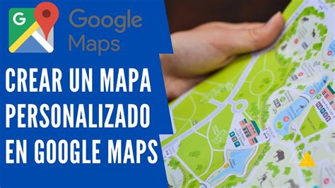 Crear Mapa Personalizado En Google Maps Youtube