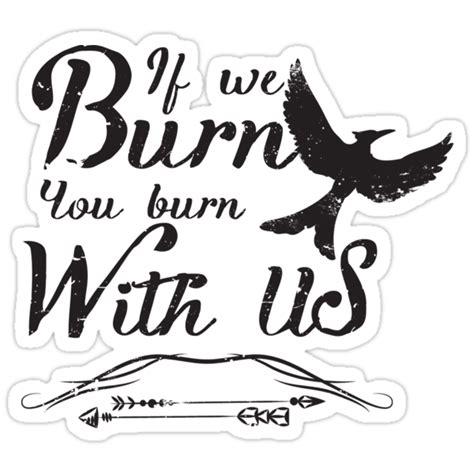 If We Burn You Burn With Us Stickers By Ascasanova Redbubble