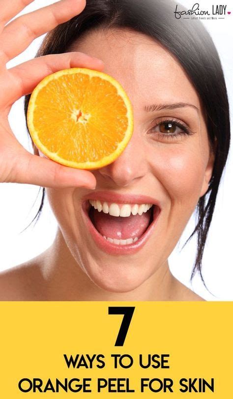 7 Ways To Use Orange Peel For Skin Glowing Face Secrets Skin Care