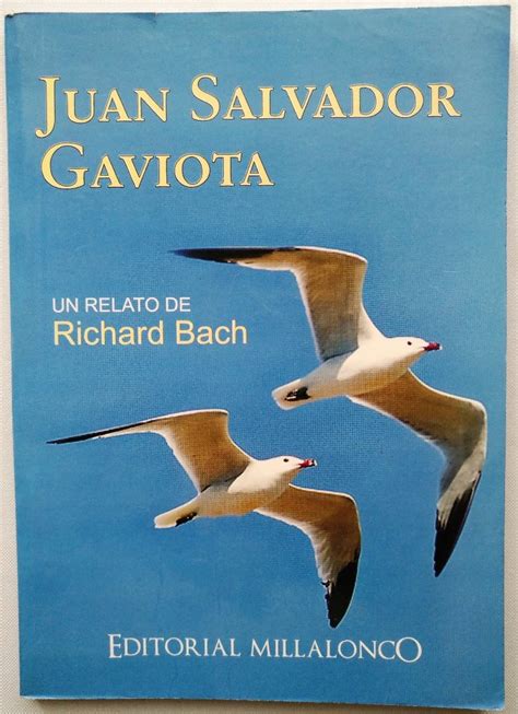 Bach es reconocido por su amor a volar y sus libros relacionados con la aviación y el volar como una metáfora. Juan Salvador Gaviota - Editorial Millalonco - Richard ...