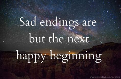 Sad Endings Are But The Next Happy Beginning Text Message By Jhan