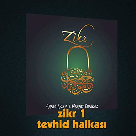 Zikr 1 Tevhid Halkası Vol 1 Von Ahmet Sahin And Mehmet Kemiksiz Bei Amazon Music Amazon De