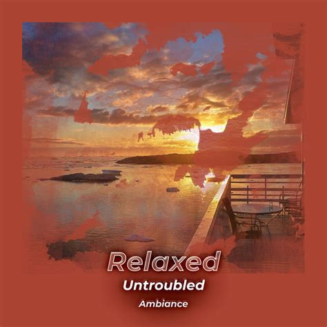 Zzz Relaxed Untroubled Ambiance Zzz Album By Ibiza Chillout Unlimited Spotify