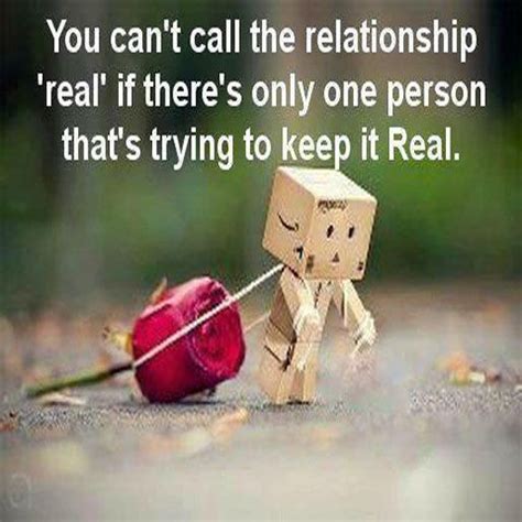 You Cant Call The Relationship Real If Theree Only One Person That