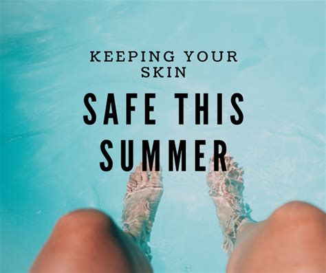Keeping Your Skin Safe This Summer