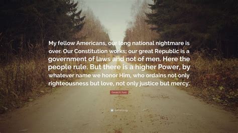 Gerald R Ford Quote My Fellow Americans Our Long National Nightmare