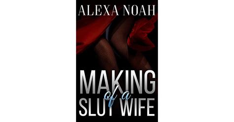 Making Of A Slut Wife By Alexa Noah