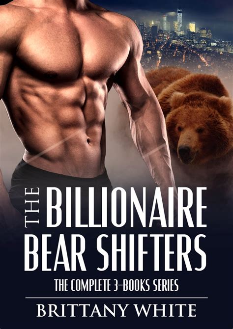 The Billionaire Bear Shifters The Complete Books Series By Brittany White Goodreads